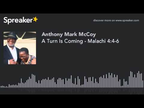 A Turn Is Coming - Malachi 4:4-6 (made with Spreaker)