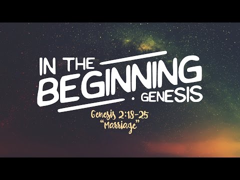 Marriage (Genesis 2:18-25)