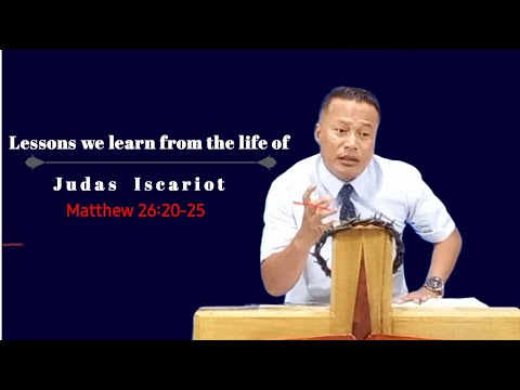 Lessons we learn from the life of Judas Iscariot. Matthew 26:20-25.