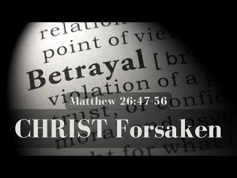 Jesus Forsaken [ Matthew 26:47-56 ] by Tim Cantrell