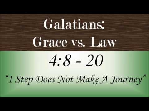 11 Galatians 4:8-20 - 1 Step Does Not Make A Journey