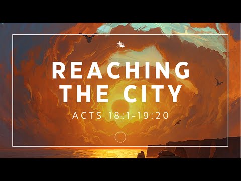 PCBC English 30.10.22 - Reaching the City (Acts 18:1-19:20)