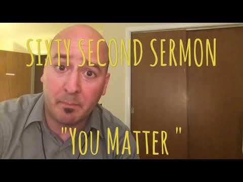 "You Matter" Sixty Second Sermon, based on Matthew 10:29-31