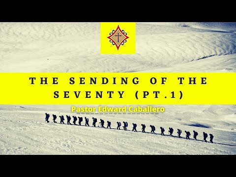 "The Sending of the Seventy (pt.1)" (Luke 10:1-16) - Pastor Edward Caballero