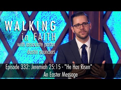 Episode 332: Jeremiah 25:15 - "He Has Risen"  An Easter Message