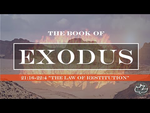 Exodus 21:16-22:4 "The Law of Restitution"