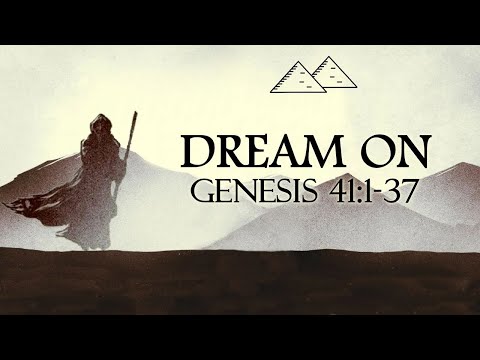 Dream On (Genesis 41:1-37)