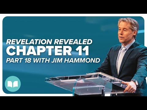 Revelation Revealed 18 | Rev 11:1-19 | Jim Hammond | LW