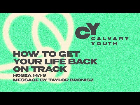Sunday 9:00 AM Service:  How to Get Your Life Back on Track - Hosea 14:1-9 - Taylor Bronisz
