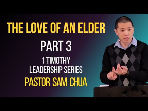 The Love of the Elder - Pastor Sam Chua (1 Timothy 3:2-3)