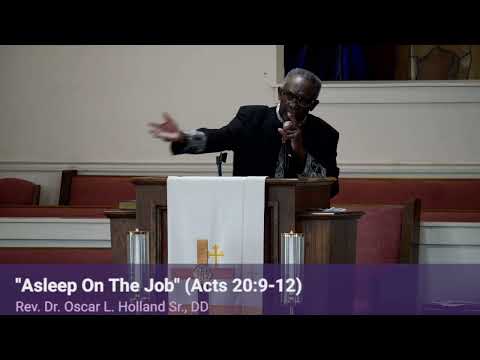 "Asleep On The Job" (Acts 20:9-12) - Rev. Dr. Oscar L. Holland Sr., DD
