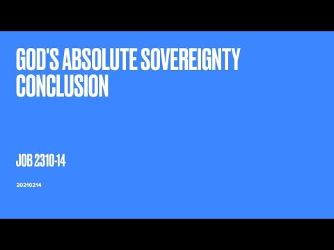 2.14.2021 (ENG) God’s Absolute Sovereignty Conclusion (Job 23:10-14)