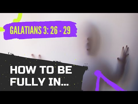 How to be fully in? Galatians 3:26-29