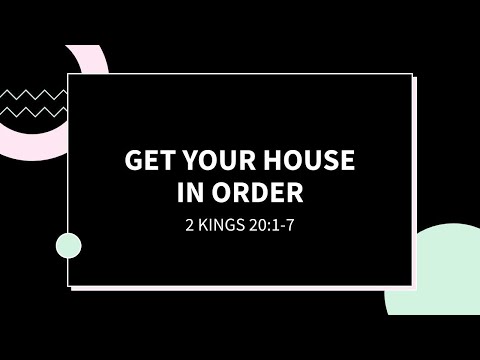 9/27/2020 "Get Your House In Order"- 2 Kings 20:1-7