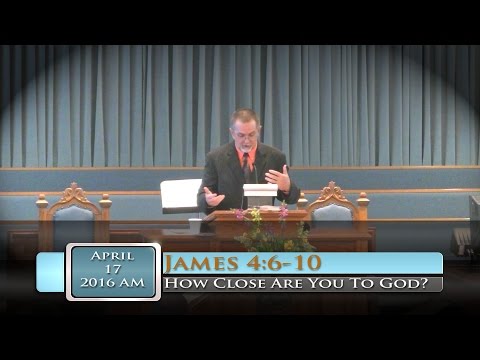 FBC Putney - How Close Are You To God? - James 4:6-10