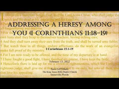 I Corinthians 15:1-19 Addressing a Heresy Among You (I Corinthians 11:18-19)