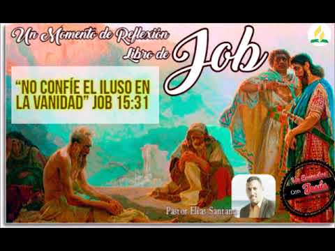 No confíe el iluso en la vanidad. Job 15:31