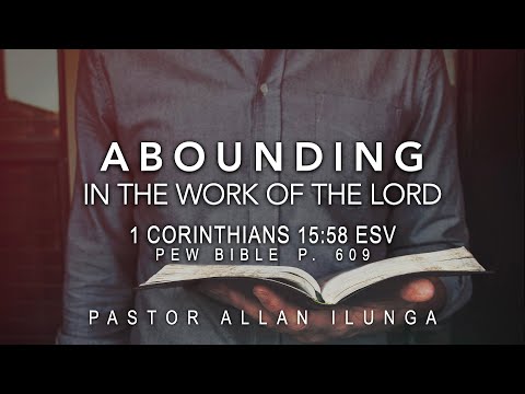 Abounding In The Work of The Lord, 1 Corinthians 15:58