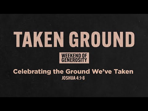 Saturday 6:30 PM: Celebrating the Ground We’ve Taken - Joshua 4:1-8 - Skip Heitzig