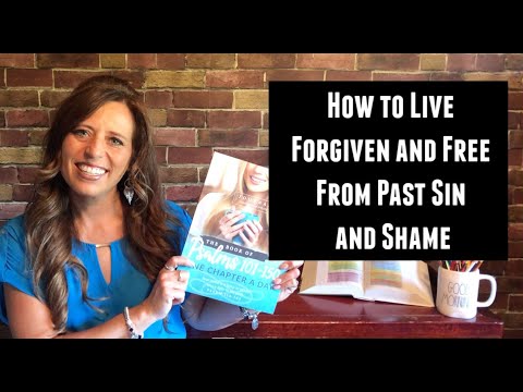 How to Live Forgiven and Free From Past Sin and Shame
