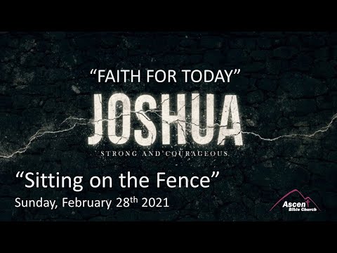 Joshua - “Faith for Today” | ”Sitting on the Fence” |Joshua 16:1-10 |Sunday, February 28th 2021