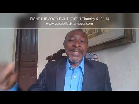 FIGHT THE GOOD FIGHT (CITC, 1Timothy 6:12-16)