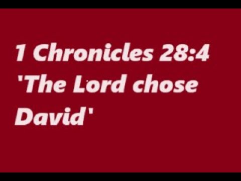 117 Scripture Verses - 43rd Reading: 1 Chronicles 28:4