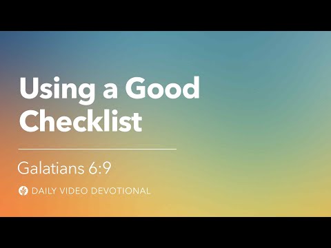 Using a Good Checklist | Galatians 6:9 | Our Daily Bread Video Devotional