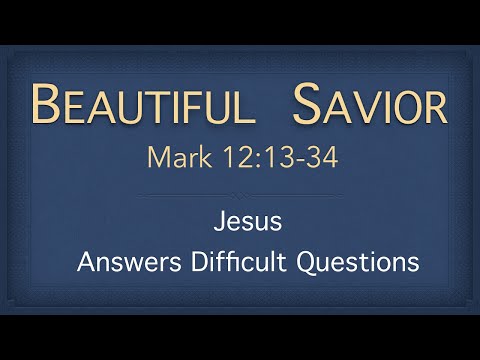 Bible Study - Mark 12:13–34 (Jesus Answers Difficult Questions)