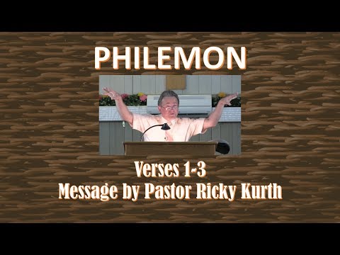 Philemon 1:1-3 'The Prisoner of Jesus Christ' Message 1 by Ricky Kurth