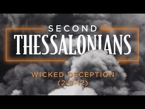 Wicked Deception - 2 Thessalonians 2:9-12 - Pastor Tyler Warner