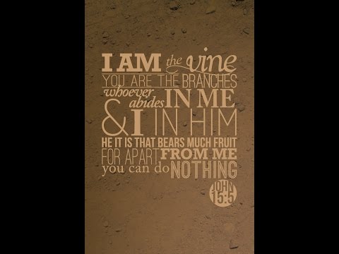 Sermon - John 15:1-8 - Made to bear fruit