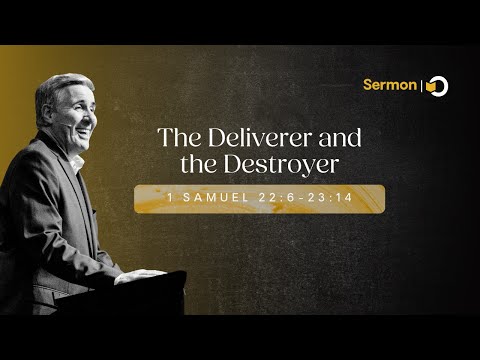 Sermon: "The Deliverer and the Destroyer: Who You Follow Shapes What You Become" | 1 Sam 22:6–23:14