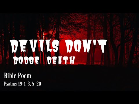 Devils Don't Dodge Death - Psalms 49:1-3, 5-20