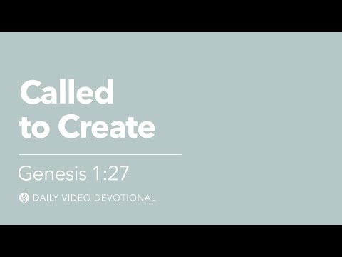 Called to Create | Genesis 1:27 | Our Daily Bread Video Devotional