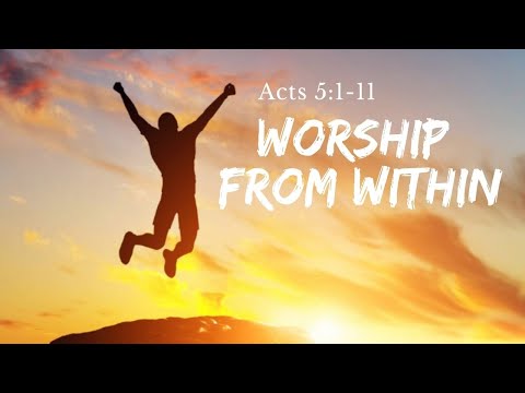 "Worship From Within" Acts 5:1-11, Pastor Peter Chong | January 10, 2021