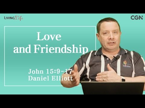 Love and Friendship (John 15:9-17) Living Life 02/24/2025 Daily Devotional Bible Study