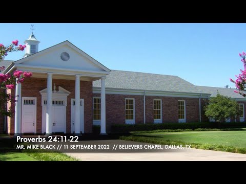Mr. Mike Black -- Proverbs 24:11-22 (11 September 2022)
