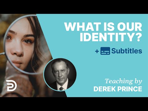 What Is Our Identity? | Derek Prince