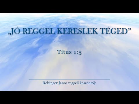 Reggeli köszöntő 2022.3.13. – Titus 1:5