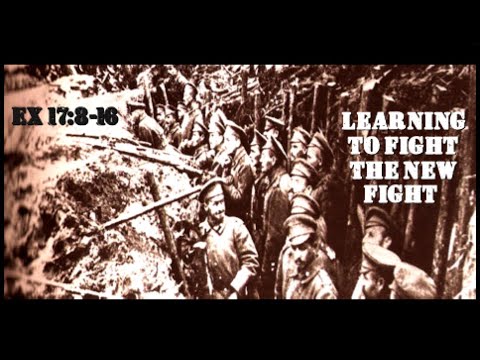 Exodus 17:8-16 Learning to Fight the New Fight