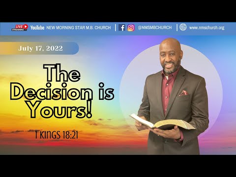 7.17.22 | The Decision Is Yours! | Minister James Gentry - 1 Kings 18:21