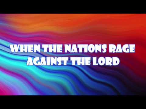 When the Nations Rage Against the Lord (Acts 4:23-26)  Mission Blessings