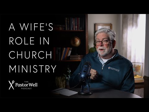 A Wife's Role in Church Ministry | Pastor Well - Ep. 91