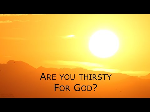 John 4:1-42  - Are You Thirsty for God