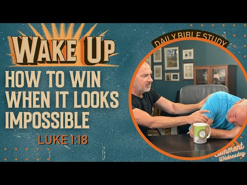 WakeUp Daily Devotional | How to Win When It Looks Impossible | Luke 1:18