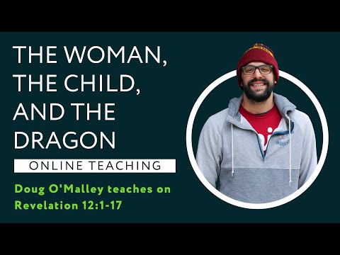 Revelation 12:1-17 - The Woman, the Child, and the Dragon