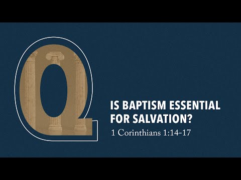 9:30 AM Sunday Morning | 1 Corinthians 1:14-17 "Is Baptism Essential for Salvation?"