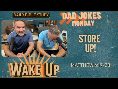 WakeUp Daily Devotional | Store Up! | Matthew 6:19-20