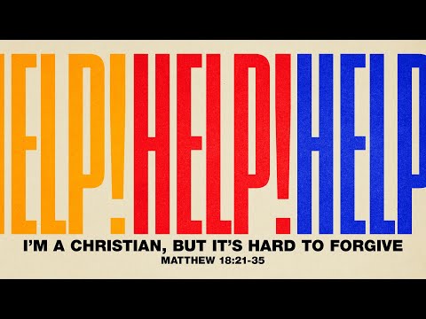 Sunday 9:00 AM: I’m a Christian, but It’s Hard to Forgive - Matthew 18:21-35 - Skip Heitzig
